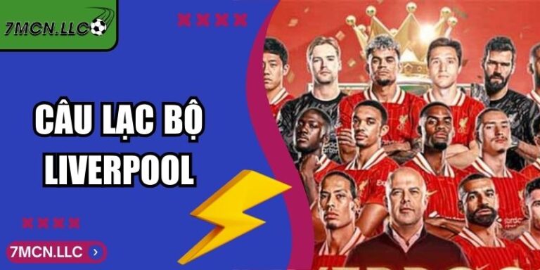 Câu Lạc Bộ Liverpool – Biểu Tượng Lớn Của Bóng Đá Anh 9 Câu Lạc Bộ Liverpool – Biểu Tượng Lớn Của Bóng Đá Anh