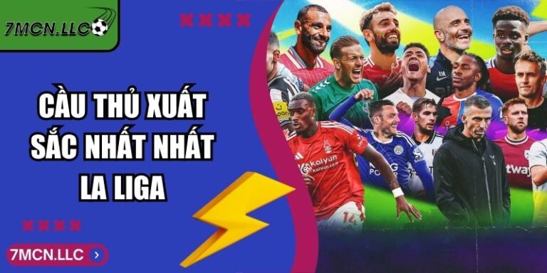 Cầu Thủ Xuất Sắc Nhất La Liga 7M Qua Từng Thời Kỳ Lịch Sử 7 Cầu Thủ Xuất Sắc Nhất La Liga 7M Qua Từng Thời Kỳ Lịch Sử