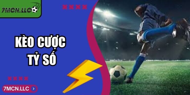 Kèo Cược Tỷ Số Và Bí Quyết Dự Đoán Kết Quả Chính Xác 5 Kèo Cược Tỷ Số Và Bí Quyết Dự Đoán Kết Quả Chính Xác