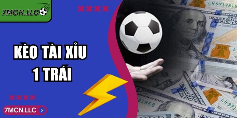 Kèo Tài Xỉu 1 Trái - Cách Đọc kèo Và Tính Tiền Chuẩn Xác 5 Kèo Tài Xỉu 1 Trái - Cách Đọc kèo Và Tính Tiền Chuẩn Xác