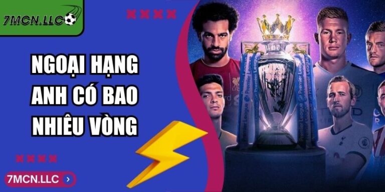 Ngoại Hạng Anh Có Bao Nhiêu Vòng Theo Thể Thức Hiện Hành 3 Ngoại Hạng Anh Có Bao Nhiêu Vòng Theo Thể Thức Hiện Hành