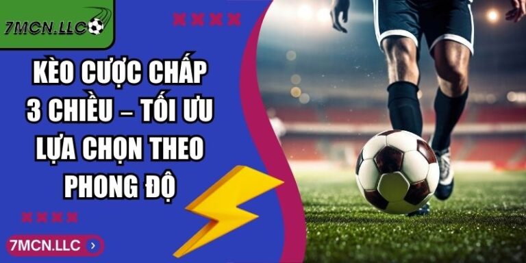 Kèo Cược Chấp 3 Chiều