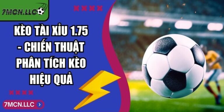 Kèo Tài Xỉu 1.75